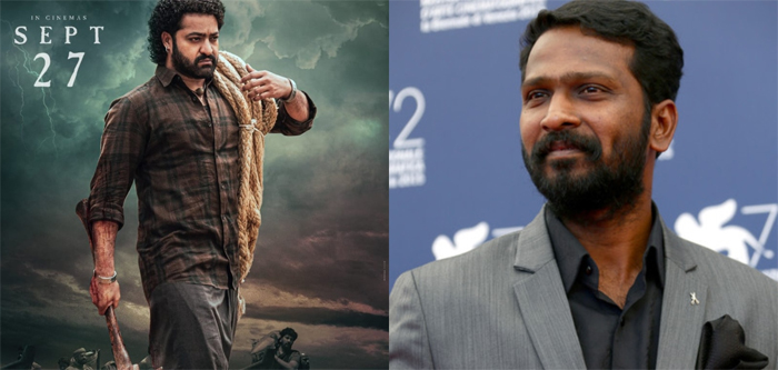  വെട്രിമാരനൊപ്പം തമിഴ് ചിത്രം ചെയ്യാന്‍ ആഗ്രഹമെന്ന് ജൂനിയര്‍ എന്‍ടിആര്‍;.. സിനിമ ചെയ്യുമെന്ന് മറുപടിയുമായി വെട്രിമാരനും